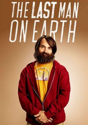 The Last Man on Earth! Intriguing Tale of Survival and Forbidden Romance Set Against the Backdrop of a Dying World?