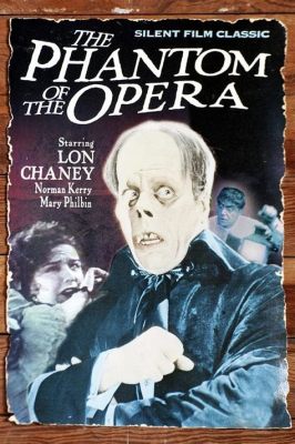 The Phantom of the Opera! An Operatic Spectacle Starring Lon Chaney as a Masked Virtuoso with a Troubled Heart?